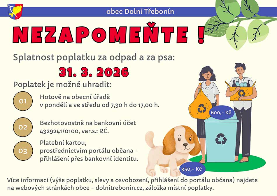 Splatnost poplatku za odpad a psa byla 31. 3. 2026. Nezapomeňte. Splatnost poplatku za odpad a psa byla 31. 3. 2026. Nezapomeňte.