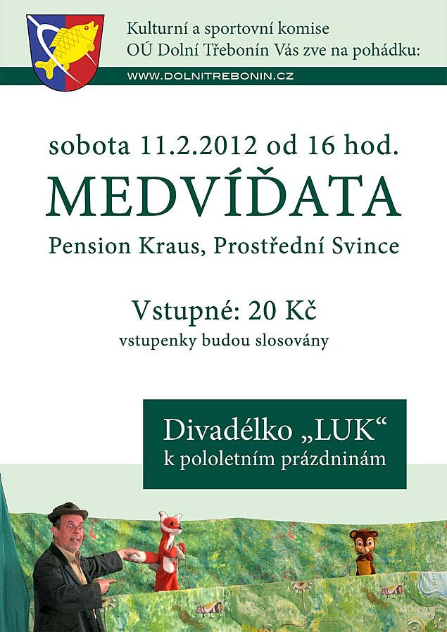 Dětem (i dospělým ;-) přiveze divadélko LUK tentokrát 11. února od 16 hod. do Pensionu Kraus pohádku MEDVÍĎATA. Vstupné je 20 Kč a&nbsp;...